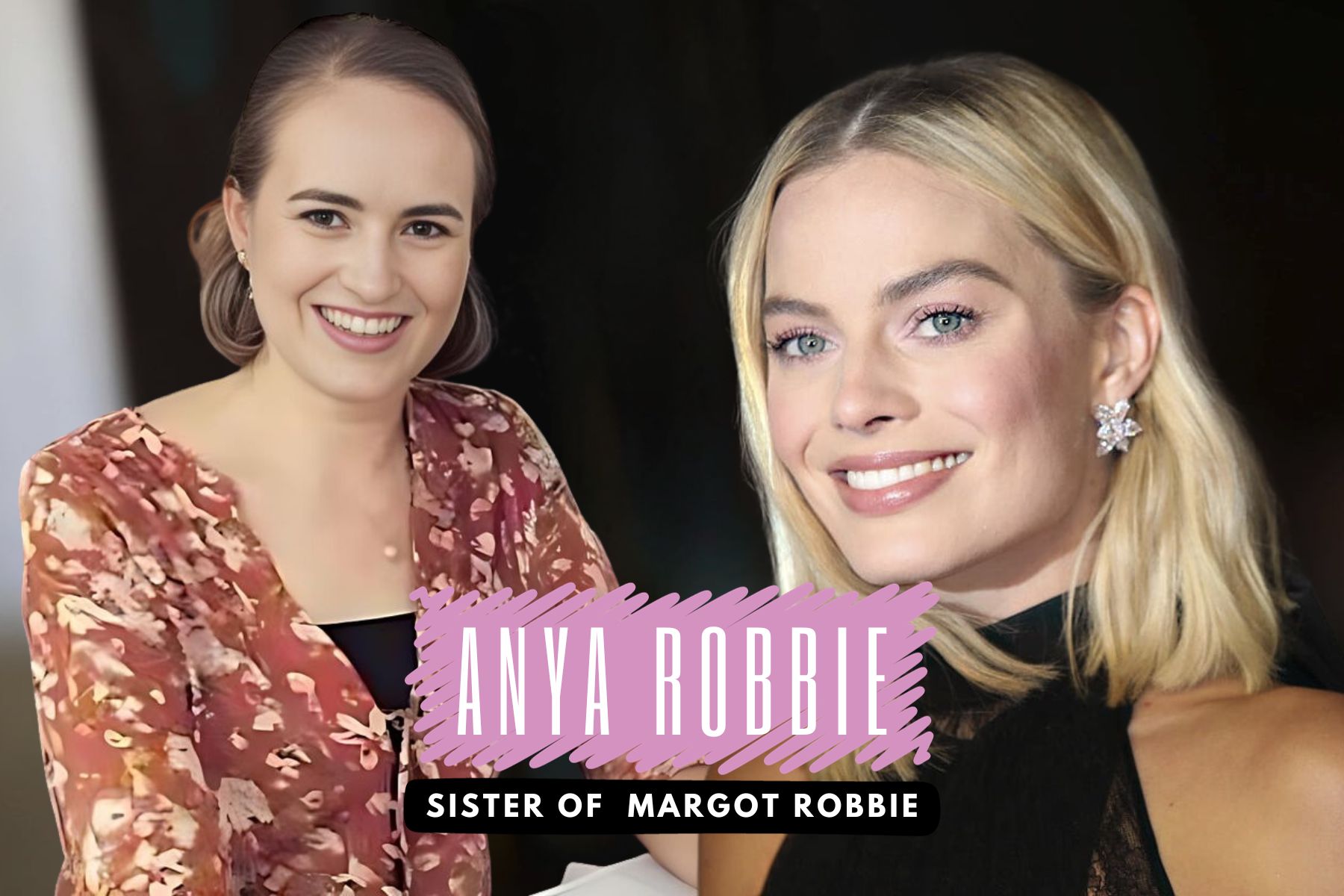 Meet Anya Robbie, Margot Robbie’s Sister The Mega News